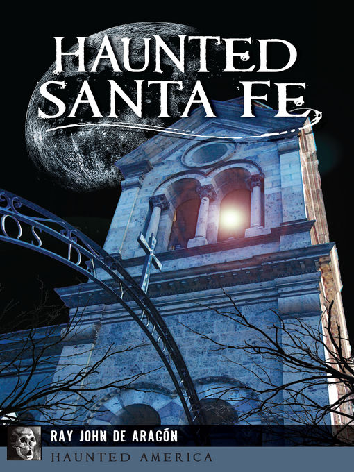 Title details for Haunted Santa Fe by Ray John de Aragón - Available
